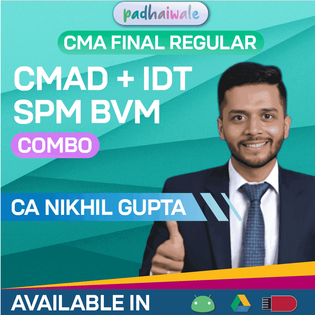 CMA Final CMAD + IDT + SPM BVM Combo Regular Batch by CA Nikhil Gupta