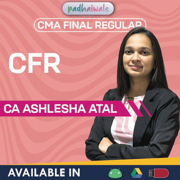 CMA Final Corporate Financial Reporting (CFR) Regular Batch by CA Ashlesha Atal