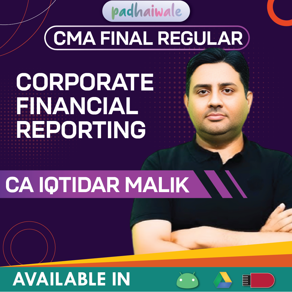 CMA Final Corporate Financial Reporting (CFR) Regular Batch by CA Iqtidar Malik – Full ICMAI Syllabus Coverage with Conceptual & Practical Approach