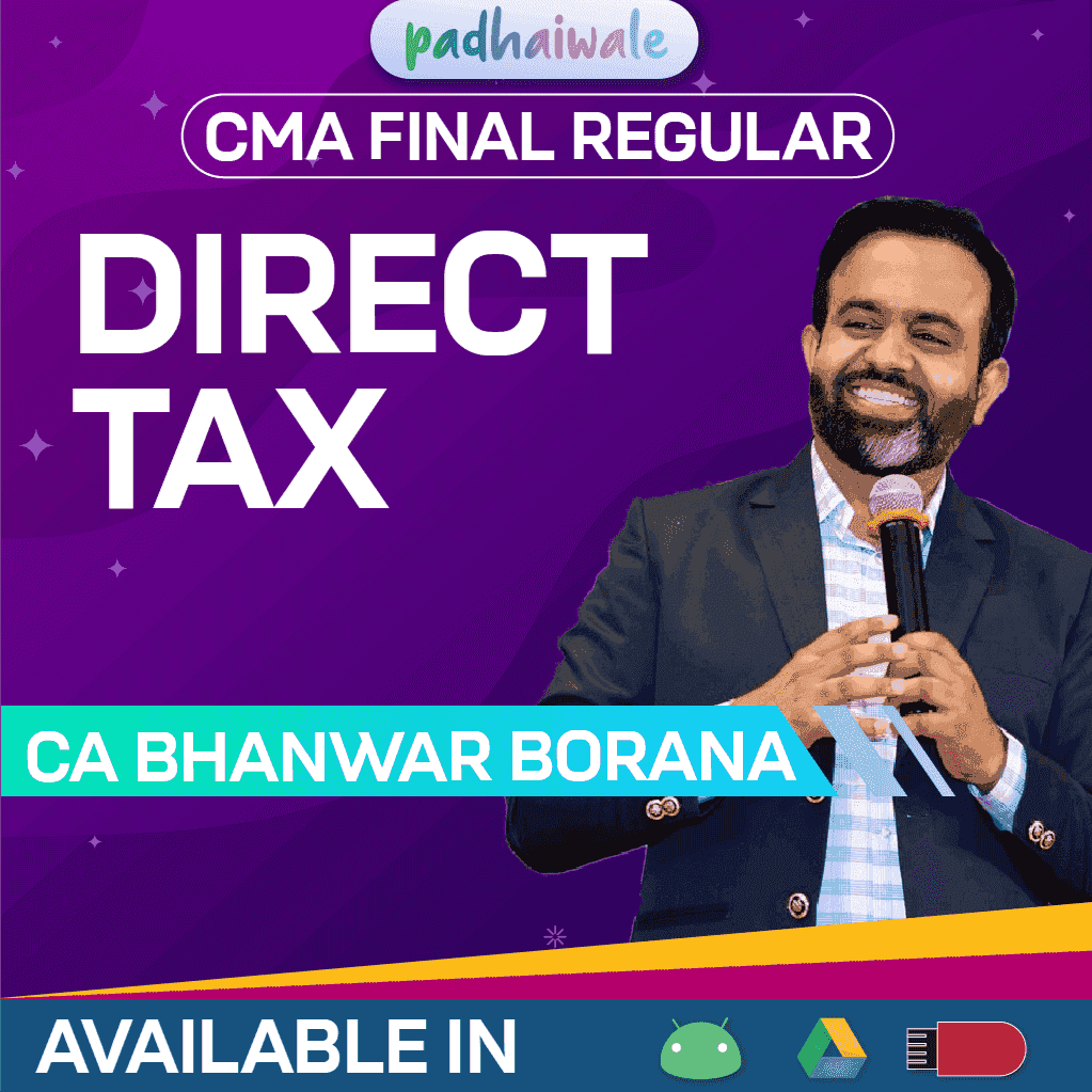 CMA Final Direct Tax Regular Classes and Study Material by CA Bhanwar Borana for ICMAI