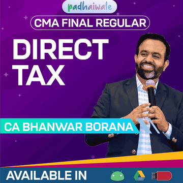 CMA Final Direct Tax Regular Classes and Study Material by CA Bhanwar Borana for ICMAI
