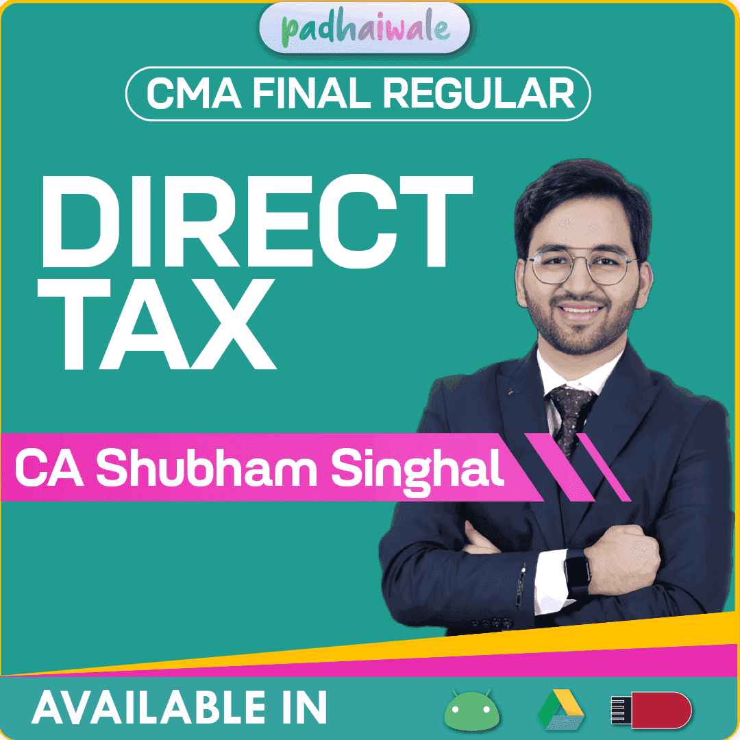 CMA Final Direct Tax (DT) Classes Regular Batch by CA Shubham Singhal