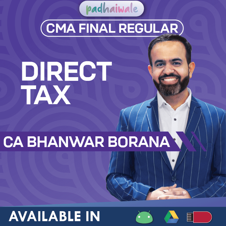 CMA Final Direct Tax Regular Classes by CA Bhanwar Borana for ICMAI