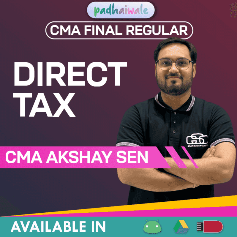 CMA Final Direct Tax (DT) Regular Batch by CMA Akshay Sen