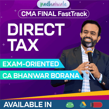 CMA Final Direct Tax Laws Exam Oriented FastTrack Classes and Study Material by CA Bhanwar Borana for ICMAI