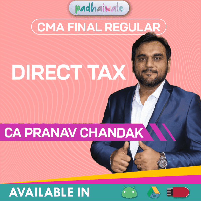 CMA Final Direct Tax Regular Batch by CA Pranav Chandak