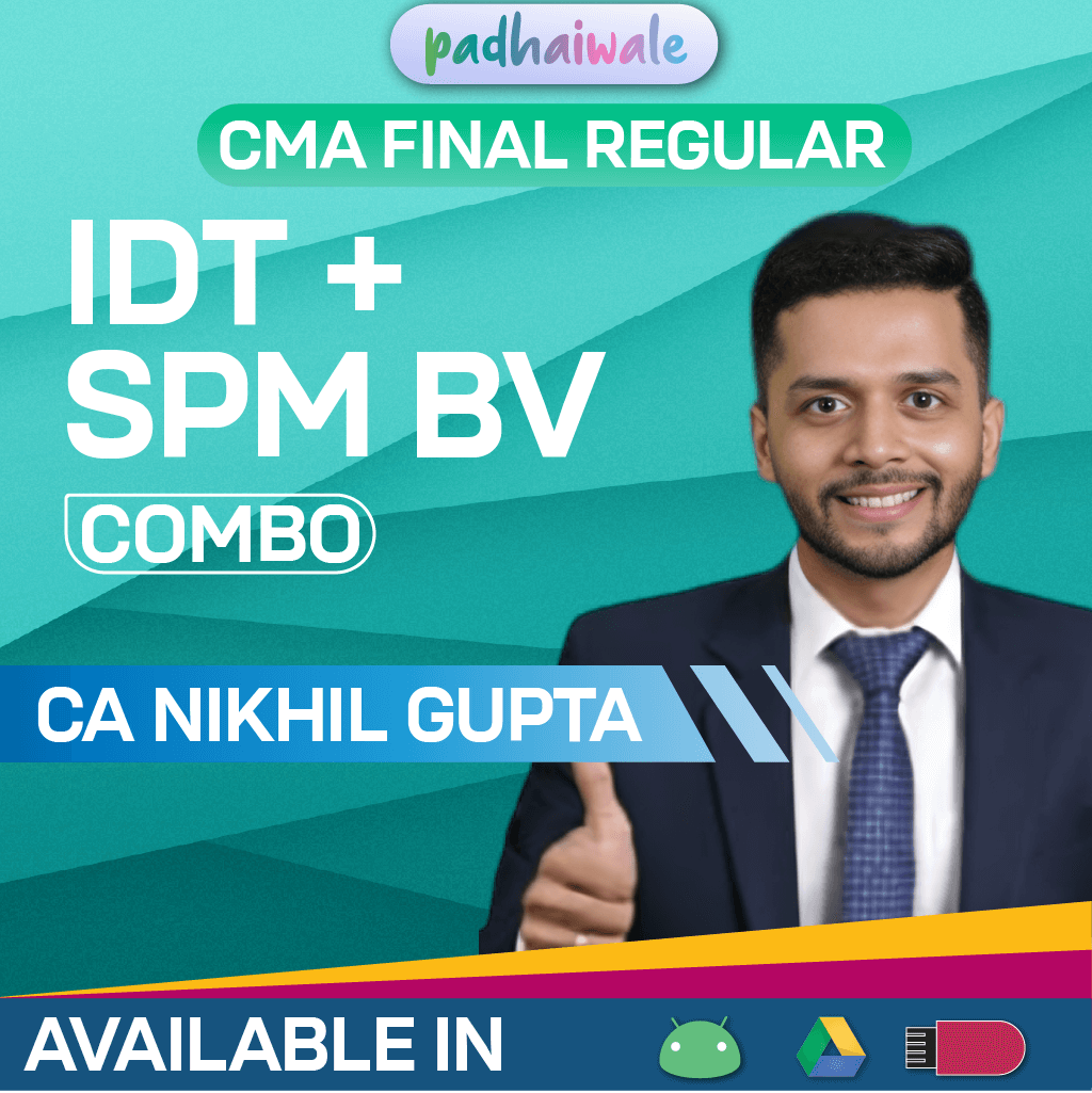 CMA Final IDT + SPM BVM Combo Regular Batch by CA Nikhil Gupta
