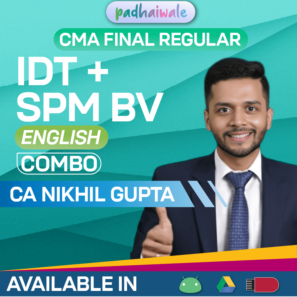 CMA Final IDT + SPM BVM In English Combo Regular Batch by CA Nikhil Gupta