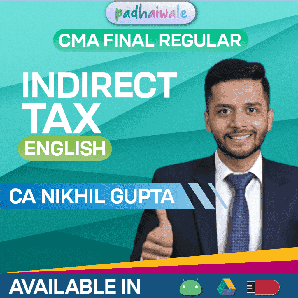 CMA Final Indirect Tax (IDT) In English Regular Batch by CA Nikhil Gupta
