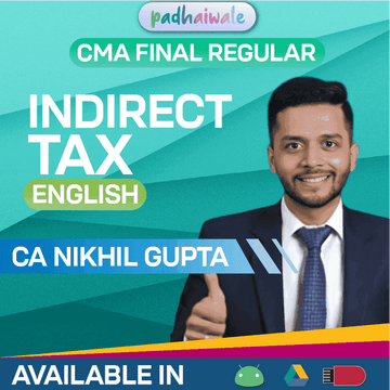 CMA Final Indirect Tax (IDT) In English Regular Batch by CA Nikhil Gupta