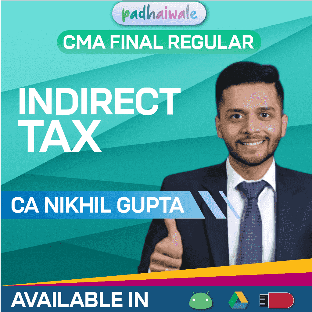 CMA Final Indirect Tax (IDT) Regular Batch by CA Nikhil Gupta