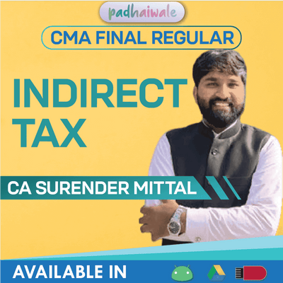 CMA Final Indirect Tax (IDT) Regular Course by CA Surender Mittal – Complete GST & Customs Coverage with Practical Insights