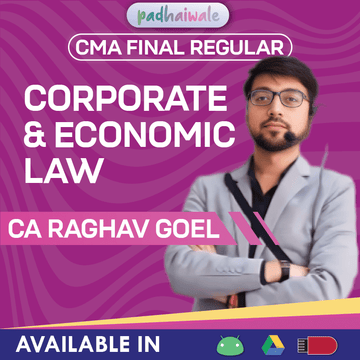 CMA Final Corporate and Economic Law Regular Classes by CA Raghav Goel as per ICMAI syllabus
