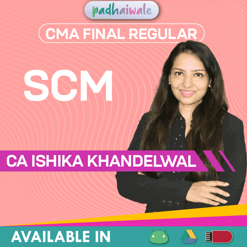 CMA Final Strategic Cost Management (SCM) Regular Batch by CA Ishika Khandelwal – Complete ICMAI Syllabus with Case Studies & Performance Analysis