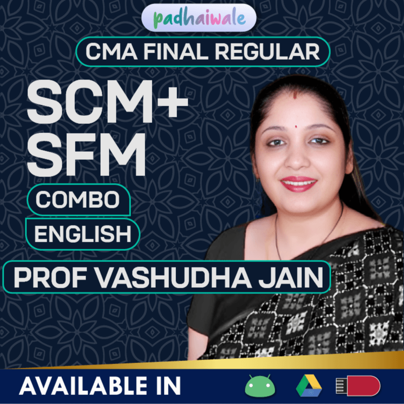 CMA Final SCM + SFM Combo in English Regular Batch by Prof Vasudha Jain