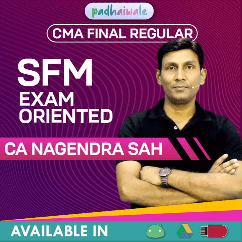 CMA Final SFM Exam-Oriented Batch by CA Nagendra Sah