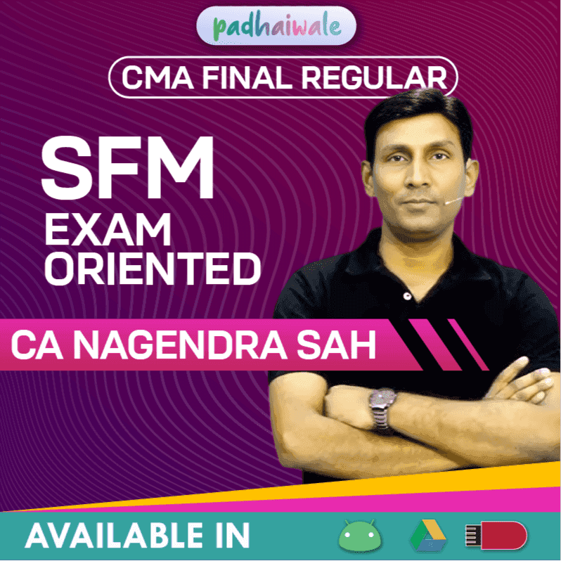 CMA Final SFM Exam-Oriented Batch by CA Nagendra Sah