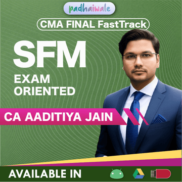 CMA Final SFM Exam Oriented FastTrack Batch by CA Aaditya Jain