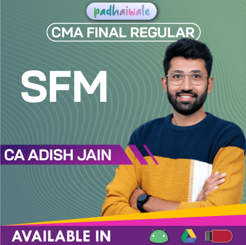 CMA Final SFM Regular Batch by CA Adish Jain
