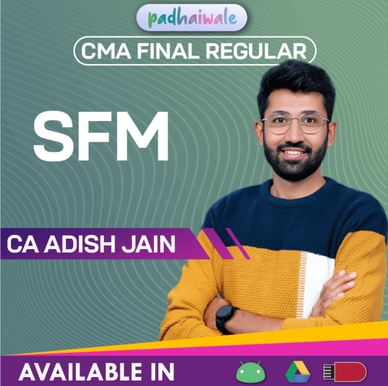 CMA Final SFM Regular Batch by CA Adish Jain