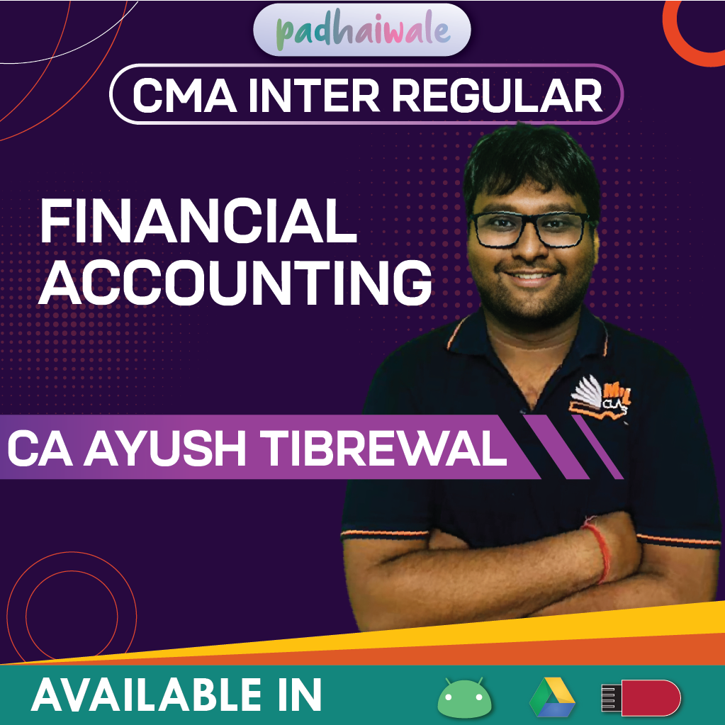 CMA Inter Financial Accounting Regular Batch by CA Ayush Tibrewal – Complete ICMAI Course with Concepts & Practice