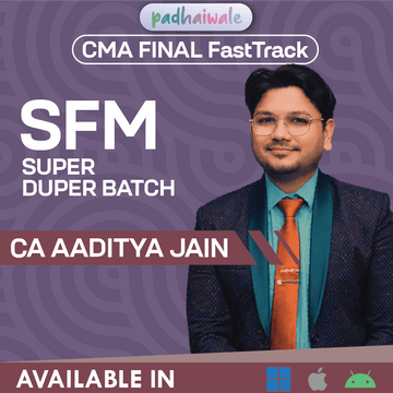 CMA Final Strategic Financial Management FastTrack Classes by CA Aaditya Jain for ICMAI