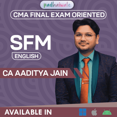 CMA Final Strategic Financial Management Exam Oriented Classes by CA Aaditya Jain for ICMAI
