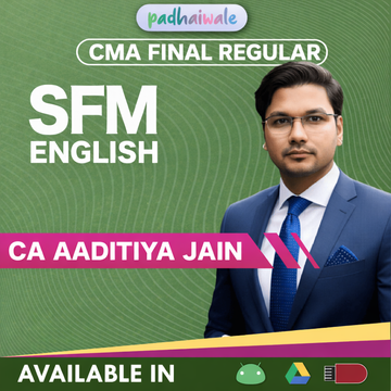 “CMA Final SFM in English Regular Batch by CA Aaditya Jain – Complete Strategic Financial Management Concepts with Exam-Oriented Learning”