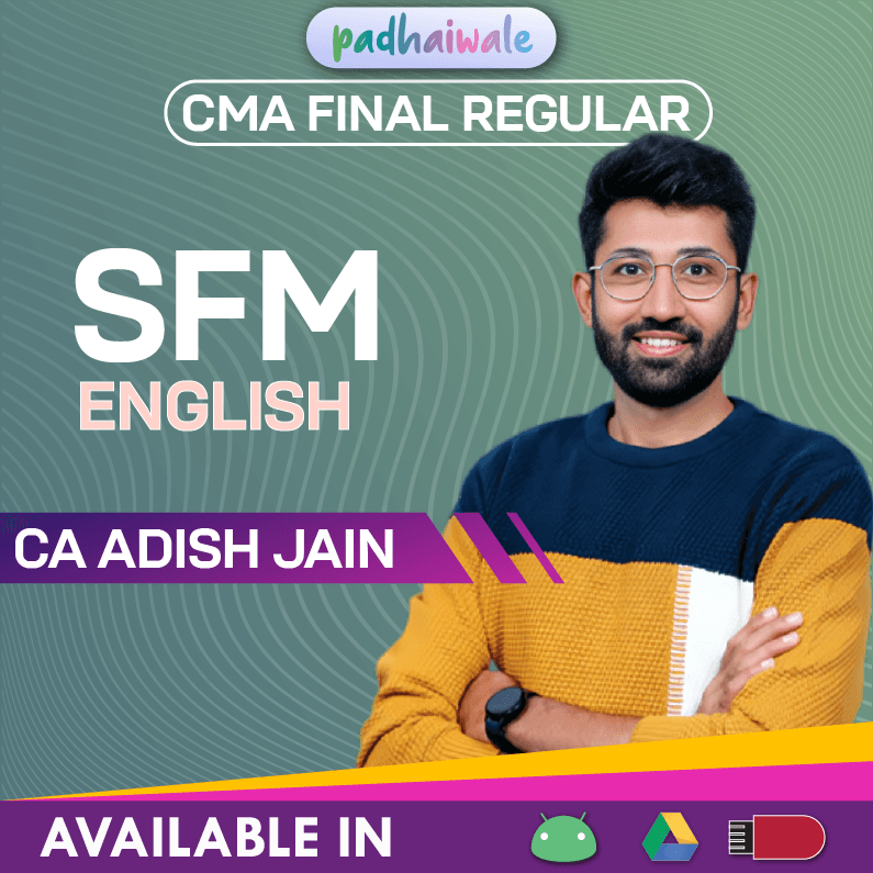 CMA Final SFM in English Regular Batch by CA Adish Jain
