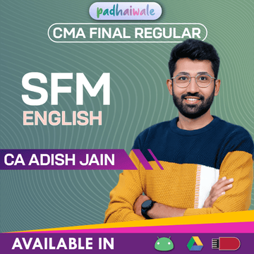 CMA Final SFM in English Regular Batch by CA Adish Jain