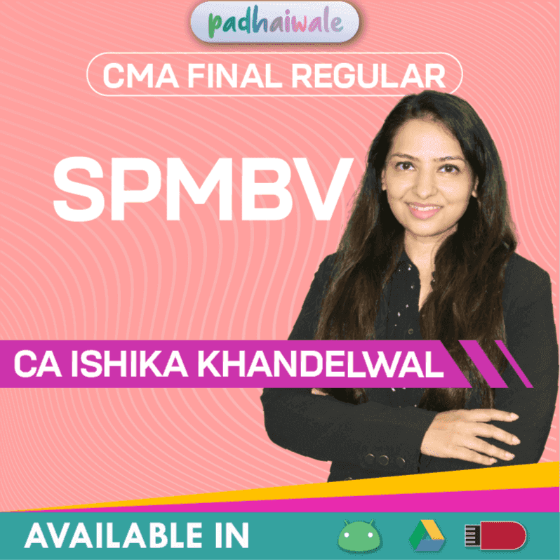 CMA Final SPMBV Regular Batch by Siddhinath Pandey & CA Ishika Khandelwal