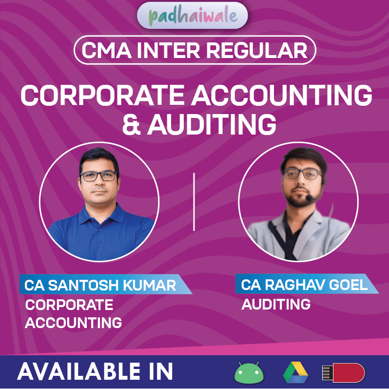 CMA Inter Corporate Accounting and Auditing Regular Classes by CA CMA Santosh Kumar and CA Raghav Goel as per ICMAI syllabus