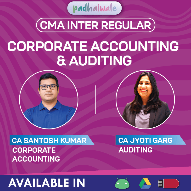 CMA Inter Corporate Accounting and Auditing Regular Classes by CA CMA Santosh Kumar and CA Jyoti Garg as per ICMAI syllabus
