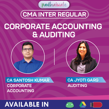CMA Inter Corporate Accounting and Auditing Regular Classes by CA CMA Santosh Kumar and CA Jyoti Garg as per ICMAI syllabus
