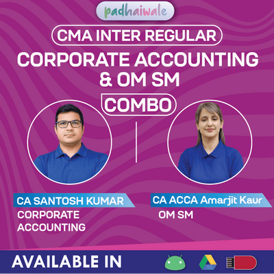 CMA Inter Corporate Accounting and OM SM Combo Regular Classes by CA CMA Santosh Kumar and ACCA Amarjit Kaur as per ICMAI syllabus