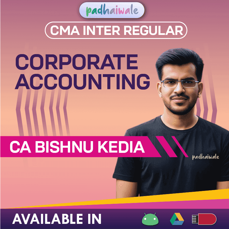 CMA Inter Corporate Accounting Regular Batch by CA Bishnu Kedia