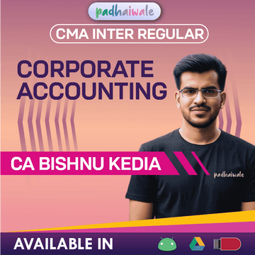 CMA Inter Corporate Accounting Regular Batch by CA Bishnu Kedia