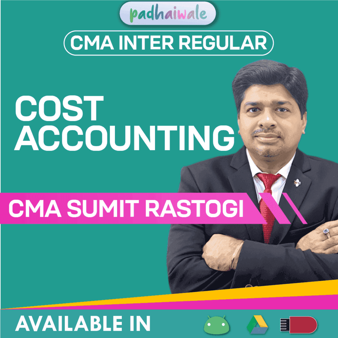 “CMA Inter Cost Accounting Regular Batch by CMA Sumit Rastogi – Complete Cost Accounting Concepts & Exam-Oriented Learning”