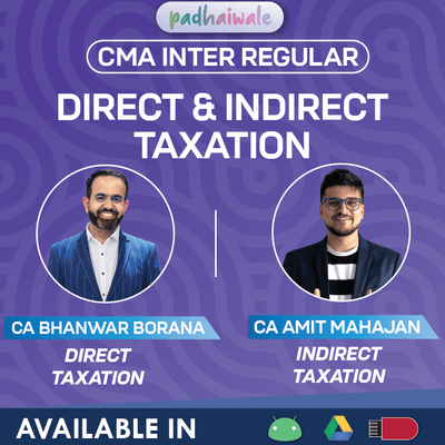 CMA Inter Direct and Indirect Taxation Regular Online Classes with updated concepts by Bhanwaar Borana and Amit Mahajan for ICMAI