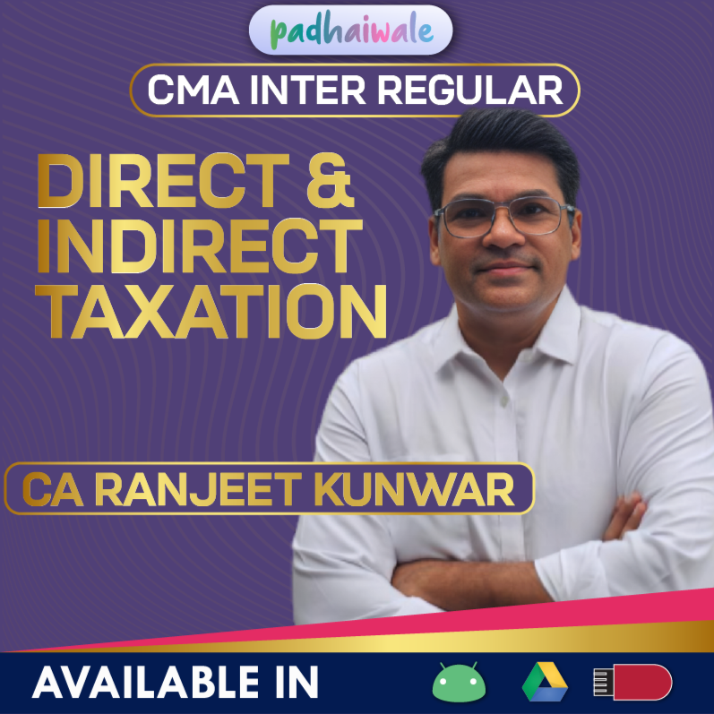 CMA Inter Direct & Indirect Taxation Regular Batch by CA Ranjeet Kunwar