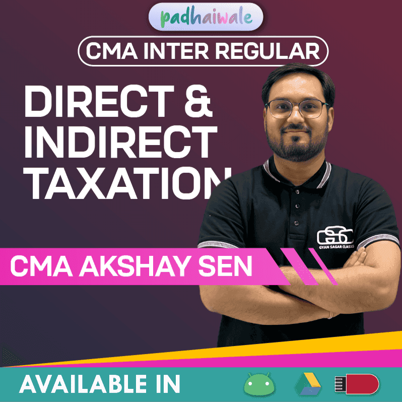 CMA Inter Direct & Indirect Taxation Regular Batch by CMA Akshay Sen