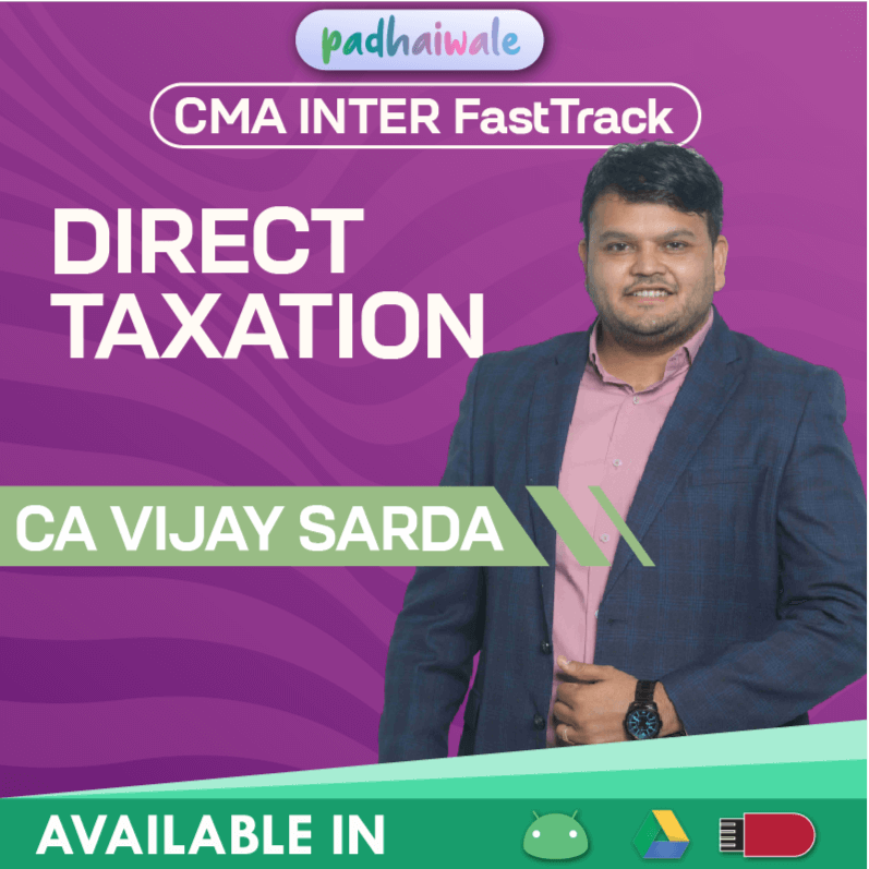 CMA Inter Direct Taxation (DT) FastTrack Batch by CA Vijay Sarda – Quick Revision with Amendments & Exam-Oriented Concepts