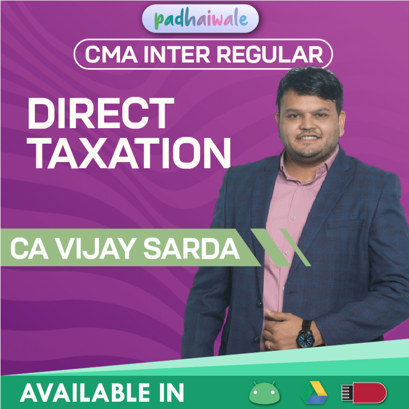 CMA Inter Direct Taxation (DT) Regular Batch by CA Vijay Sarda – Complete ICMAI Syllabus with Amendments & Conceptual Clarity