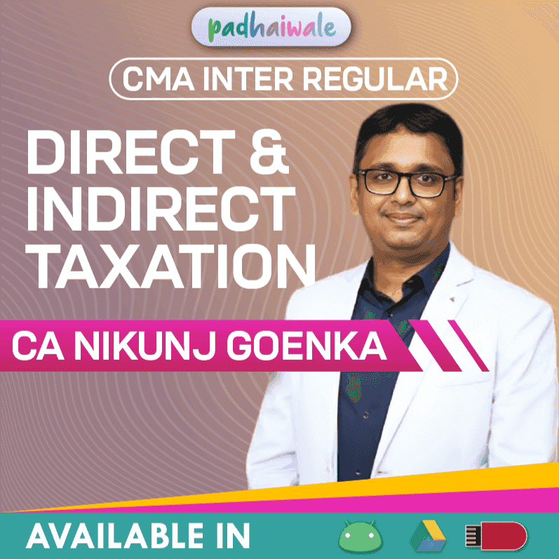 “CMA Inter Direct and Indirect Taxation Regular Batch by CA Nikunj Goenka – Complete DT & GST Concepts with Exam-Oriented Learning”