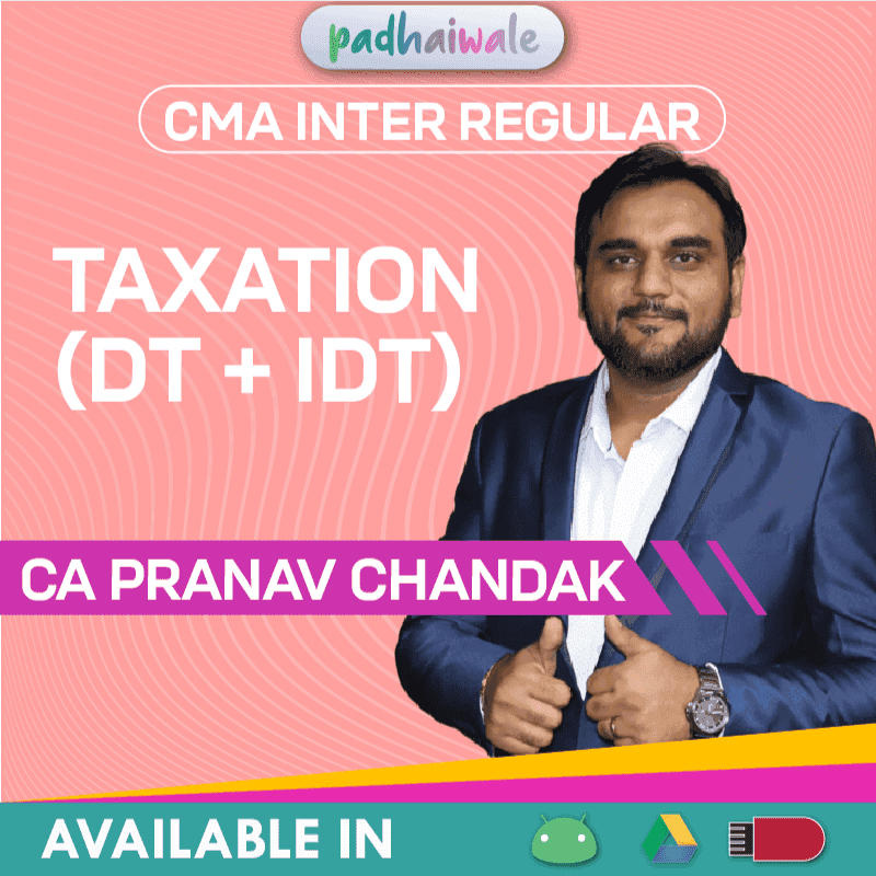 CMA Inter Direct and Indirect Taxation Regular Batch by CA Pranav Chandak – Complete Income Tax & GST Coverage as per ICMAI Syllabus