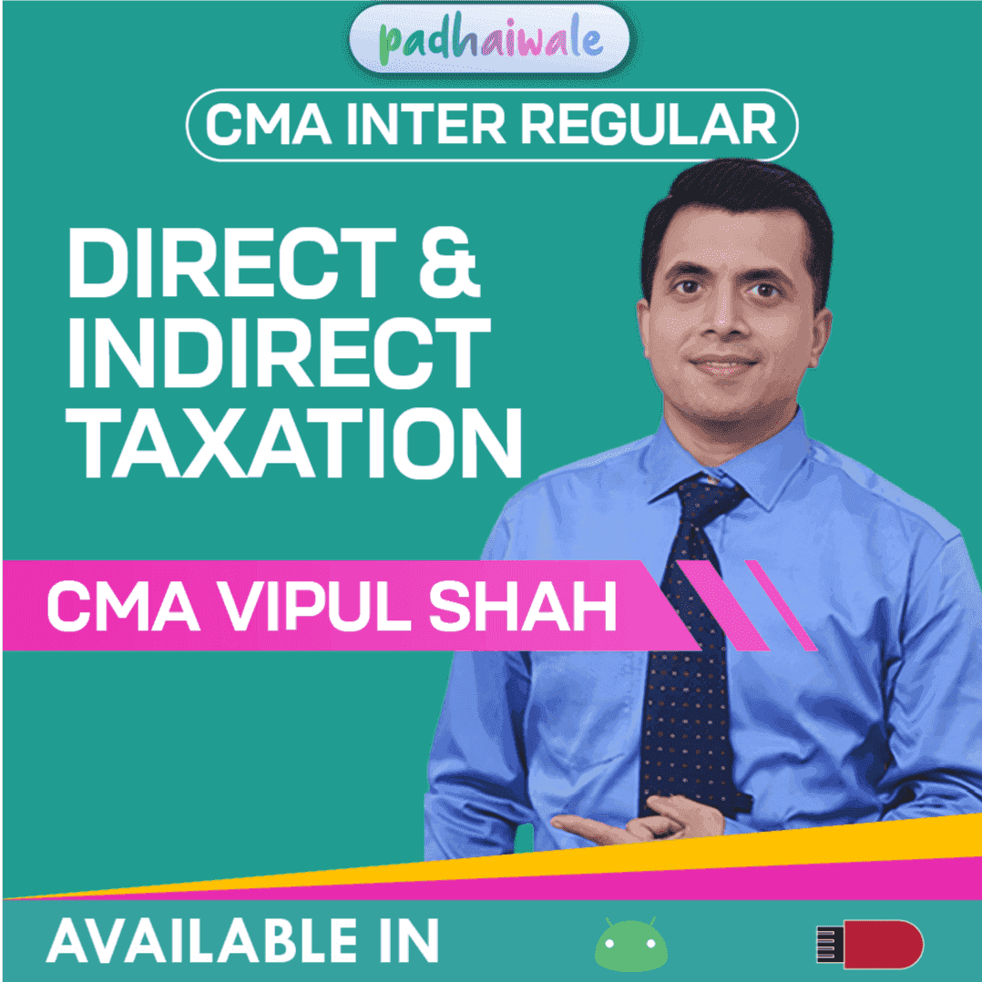 CMA Inter Direct and Indirect Taxation Regular Batch by CMA Vipul Shah