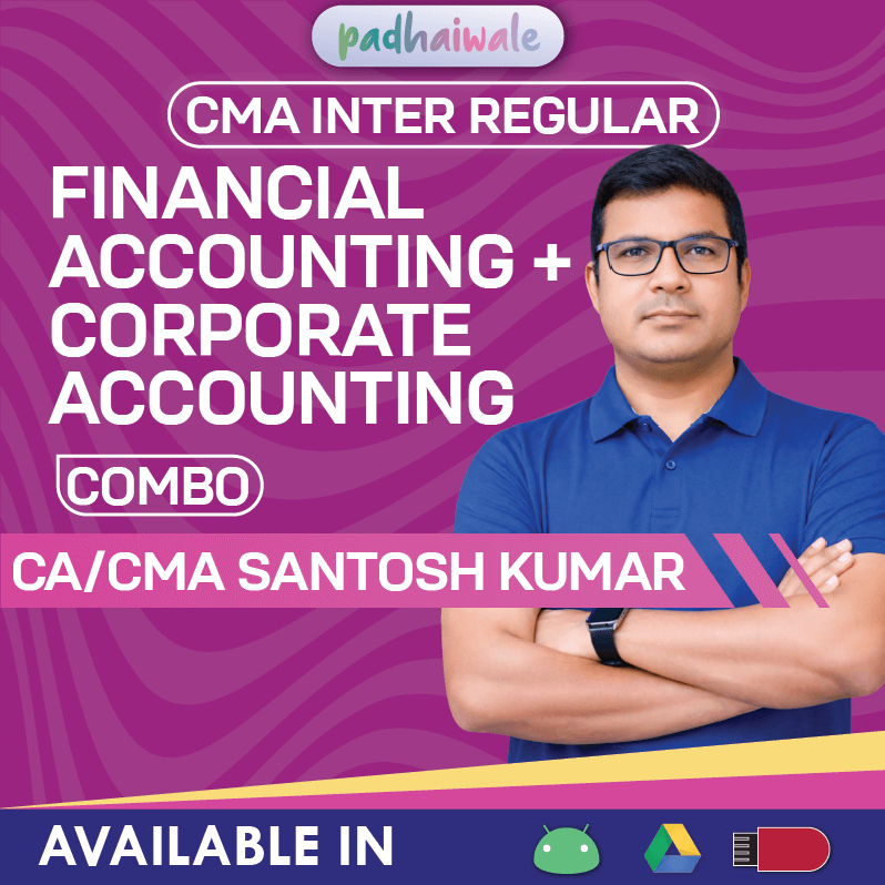 CMA Inter Financial Accounting and Corporate Accounting Combo Regular Classes by CA CMA Santosh Kumar as per ICMAI syllabus
