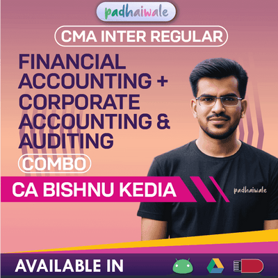 CMA Inter Financial Accounting + Corporate Accounting and Auditing Combo Regular Batch by CA Bishnu Kedia