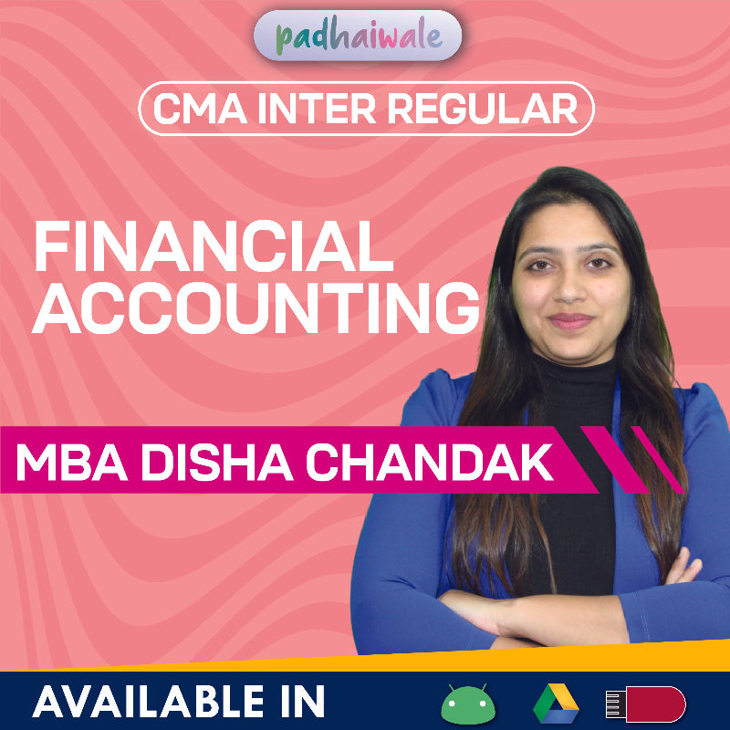 CMA Inter Financial Accounting Regular Batch by MBA Disha Chandak – Complete ICMAI Syllabus with Accounting Basics & Practical Applications