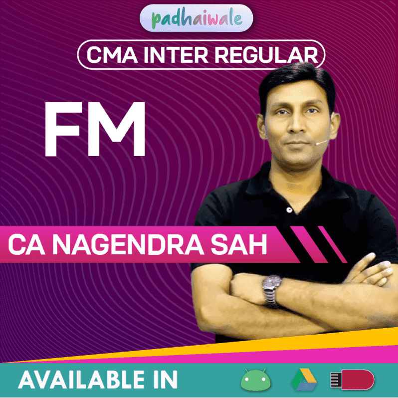 CMA Inter Financial Management (FM) Regular Batch by CA Nagendra Sah